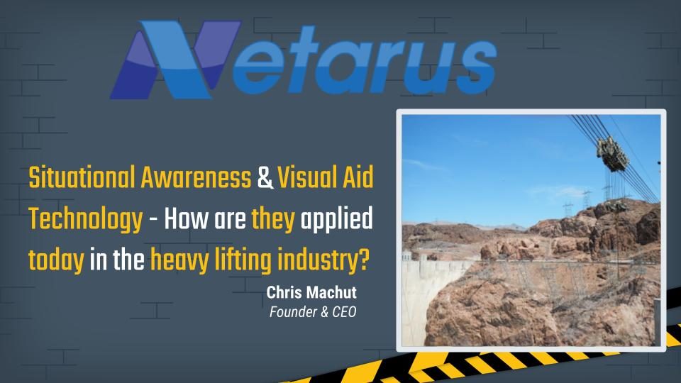 Webinar title slide: Situational Awareness and Visual Aid Technology, how are they applied today in the heavy lifting industry? Chris Machut, Founder and CEO